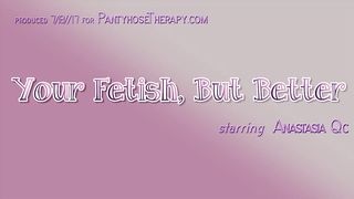 PantyhoseTherapy - Your Fetish Better