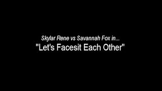 Skylar Rene vs. Savannah Fox (Let's Facesit Each Other)
