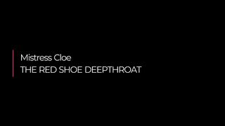 Mistress cloe - the red shor deepthroat
