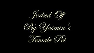 Chateau-Cuir - Jerked off by Yasmins female pet