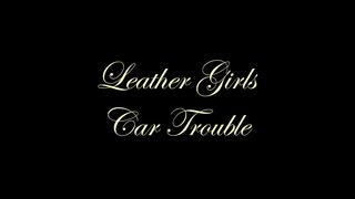 Chateau-Cuir - Leather girls car trouble