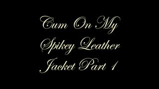 Chateau-Cuir - Cum on My spikey leather jacket part 1