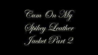 Chateau-Cuir - Cum on My spikey leather jacket part 2