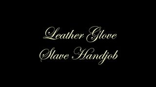 Chateau-Cuir - Leather glove slave handjob