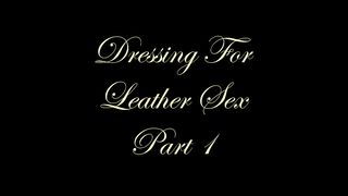 Chateau-Cuir - Dressing for leather sex part 1