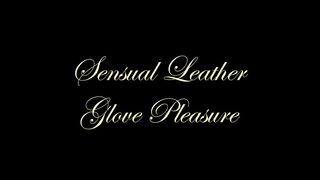 Chateau-Cuir - Sensual leather glove pleasure