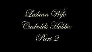 Chateau-Cuir - Lesbian wife cuckolds hubbie part 2
