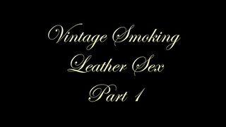 Chateau-Cuir - Vintage smoking leather sex part 1