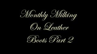 Chateau-Cuir - Monthly milking on leather boots part 2
