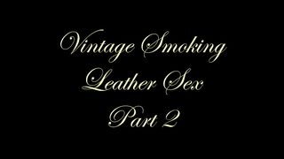 Chateau-Cuir - Vintage smoking leather sex part 2