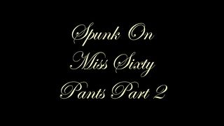 Chateau-Cuir - Spunk on Miss Sixty pants part 2