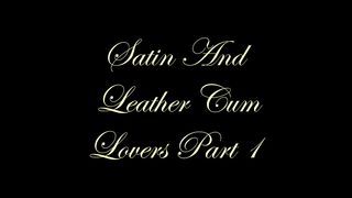 Chateau-Cuir - Satin and leather cum lovers part 1