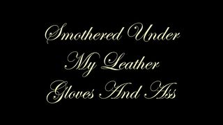 Chateau-Cuir - Smothered under My leather gloves and ass