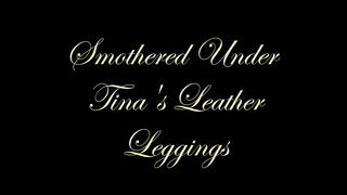 Chateau-Cuir - Smothered under Tinas leather leggings