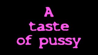 A taste of pussy