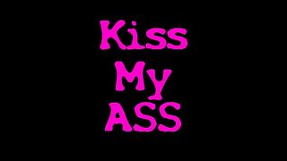 Kiss My ASS!