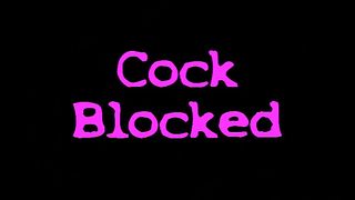 Cock Blocked