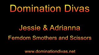 DominationDivas - Jessie & Adrianna - Smothers & Scissors Domination