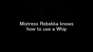 MercilessDominas - Rebekka - Mistress Rebekka Raynor Knows How To Use A Whip!
