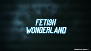 Fetish Wonderland