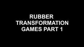 Rubber Transformation Games Part1