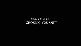 SkylarRene - Choking You Out