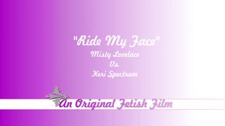 KeriSpectrum - Keri & Misty Lovelace - Ride My Face Top less