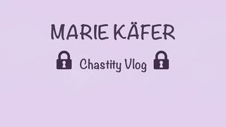 Frustration Training - Full Version - Marie Kaefer Chastity Vlog Day 016 - Marie Kaefer