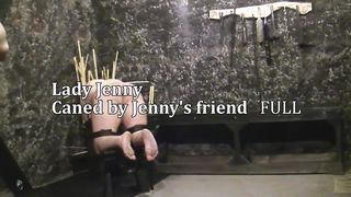 Lady Jenny - Caned by Jenny's friend