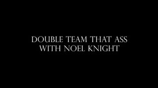 Alexandra Snow, Noel Knight - Double Team That Ass With Noel Knight