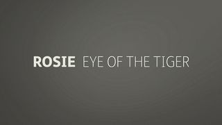 Rosie Eye Of The Tiger