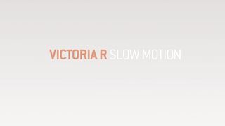 Victoria R Slow Motion