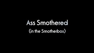 Passout Smotherbox