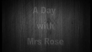 Day with Mrs Rose